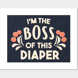 I'm the boss of this diaper Posters and Art